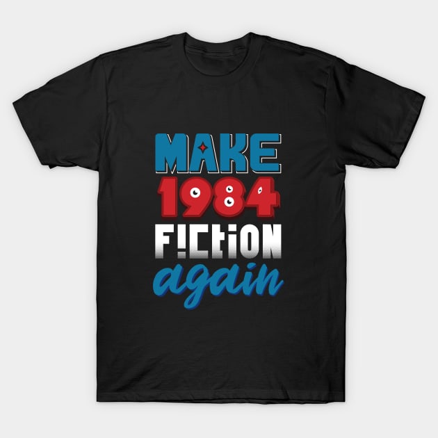 Make 1984 Fiction Again T-Shirt by Moe Tees